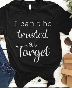 I can't be trusted T-shirt FD22N
