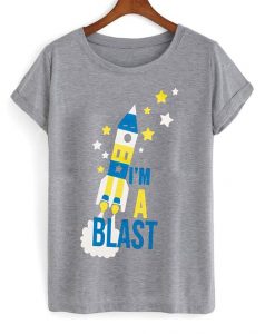 I'm A Blast T-Shirt AZ22N