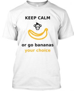Keep Calm Go Bananas T-Shirt AI4N