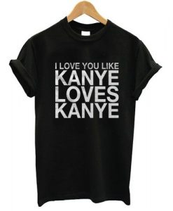 Loves Kanye T shirt N8FD