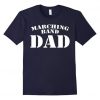 Marching Band Dad Tshirt DN22N