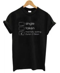 Mentally dating Dylan T shirt N8FD