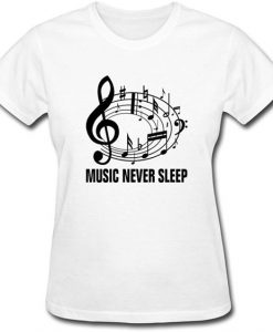 Music Never Sleep T Shirt N20SR