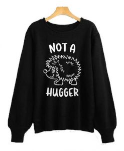 Not A Hugger Sweatshirt N14VL