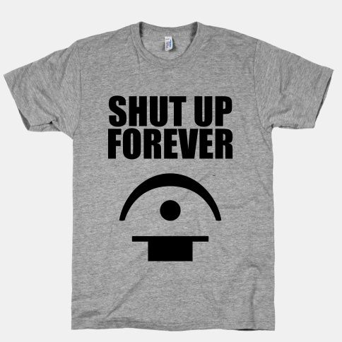 Shut Up Forever Tshirt DN22N
