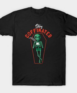 Stay Coffinated T-Shirt RS26N