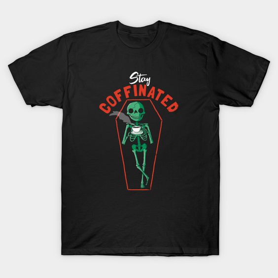 Stay Coffinated T-Shirt RS26N