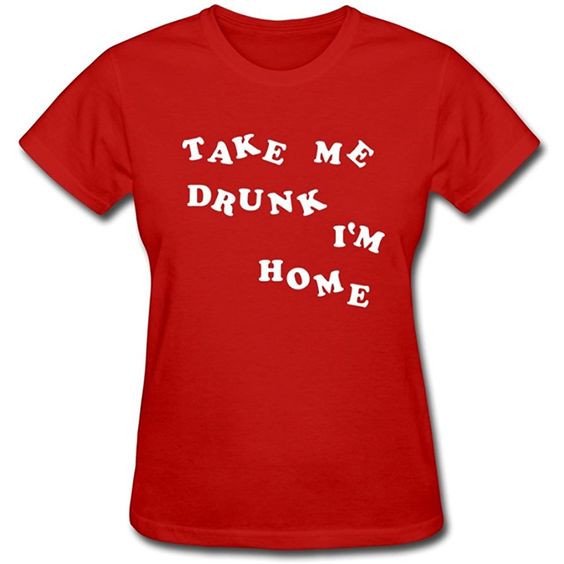 Take Me Drunk T Shirt N20SR