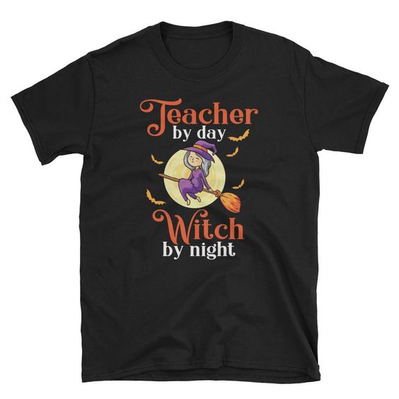 Teacher By Day Witch Tshirt EL6N