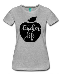 Teacher Life Women Tshirt EL6N