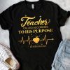 Teacher To His Purpose Tshirt EL6n