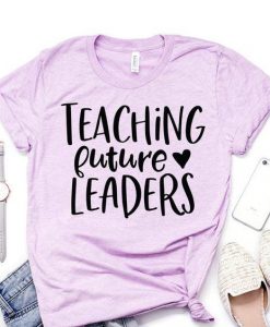 Teaching Future Leaders Tshirt EL6N