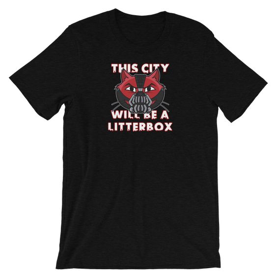 This city will be a litter box Tshirt EL28N