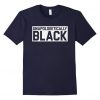 Unapologetically Black Tshirt N20DN