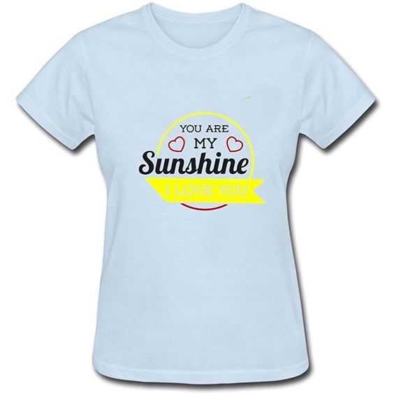 You Are My Sunshine T Shirt N20SR