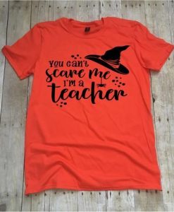You Can't Scare Me Tshirt EL6N