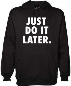 do it later hoodie N22RS