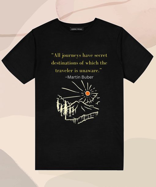 All journeys have secret destinations of which the traveler is unaware T Shirt
