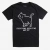 Everything Seems Cat T-Shirt ND21D