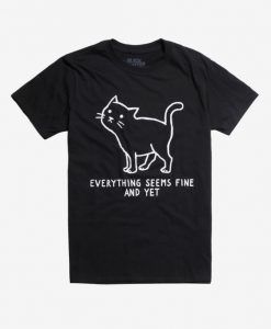 Everything Seems Cat T-Shirt ND21D