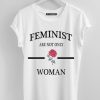 Feminist Are Not Only Tshirt FD20D