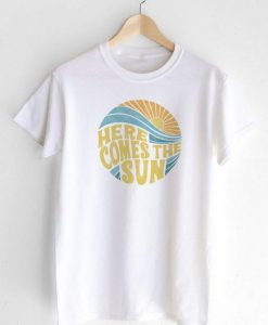 Here Comes the Sun T-shirt ER2D