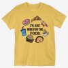 I'm Just Here For Food T-Shirt AR23D