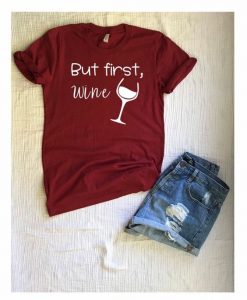 But first Wine T-Shirt ND27J0