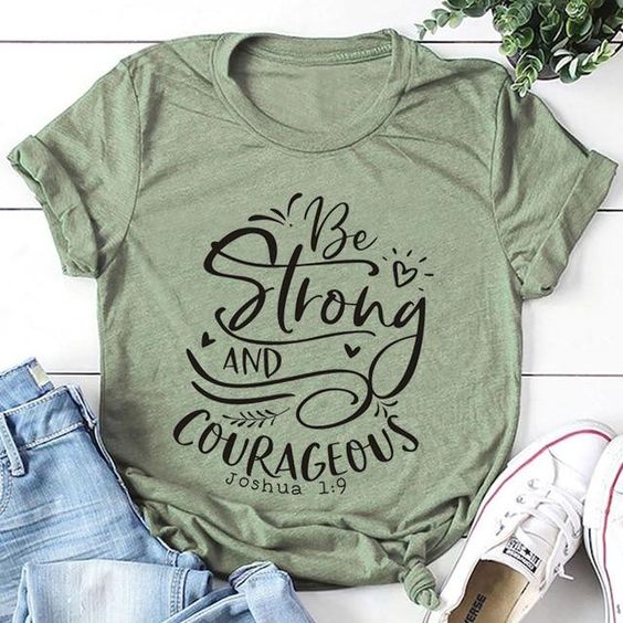 Be Strong and Courageous T-Shirt DL05F0