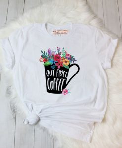 But First Coffee Tshirt EL1F0