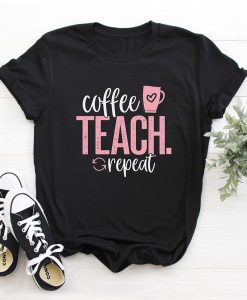 Coffee Teach Repeat T Shirt SR3F0