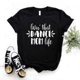 Livin that Dance Mom T-Shirt DL05F0