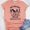 Don t Mess With Mama T-Shirt DF3M0