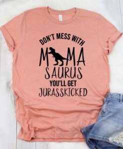 Don t Mess With Mama T-Shirt DF3M0