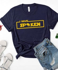 I Have Spoken T Shirt LY24M0
