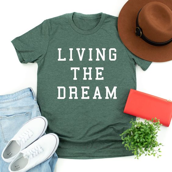 Living the dream T Shirt LY24M0