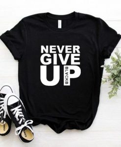 Never Give Up T Shirt LY24M0