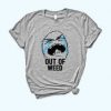 Out Of Weed Tshirt TU17M0