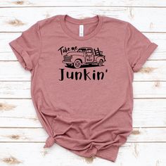 Take Me Junkin Tshirt TU17M0