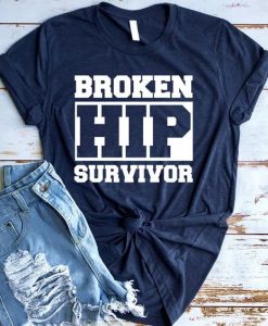 Broken Hip Survivor T Shirt SP16A0