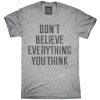 Don't Believe T-Shirt AF6A0