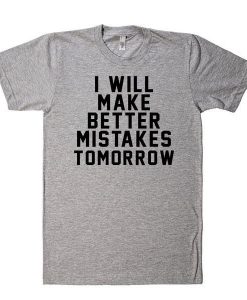 I will make better T-Shirt AF6A0
