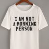 Im Not Morning T-Shirt ND21A0