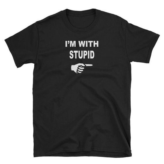 Im With Stupid T-Shirt ND21A0