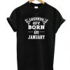 Legend Born January T-Shirt ND21A0