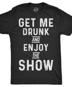 Mens Get Me Drunk T-Shirt AF6A0