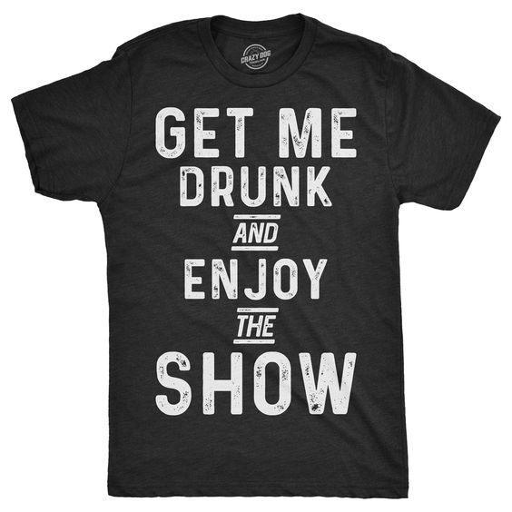 Mens Get Me Drunk T-Shirt AF6A0
