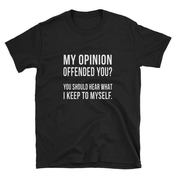 My Opinion T-Shirt ND21A0