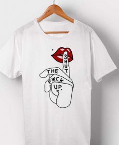Shut The Fuck up T-shirt ND8M0