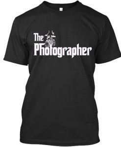 The Photographer Funny T-Shirt ND8M0